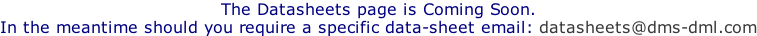 The Datasheets page is Coming Soon.  In the meantime should you require a specific data-sheet email: datasheets@dms-dml.com