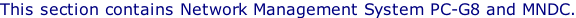 This section contains Network Management System PC-G8 and MNDC.