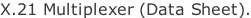 X.21 Multiplexer (Data Sheet).